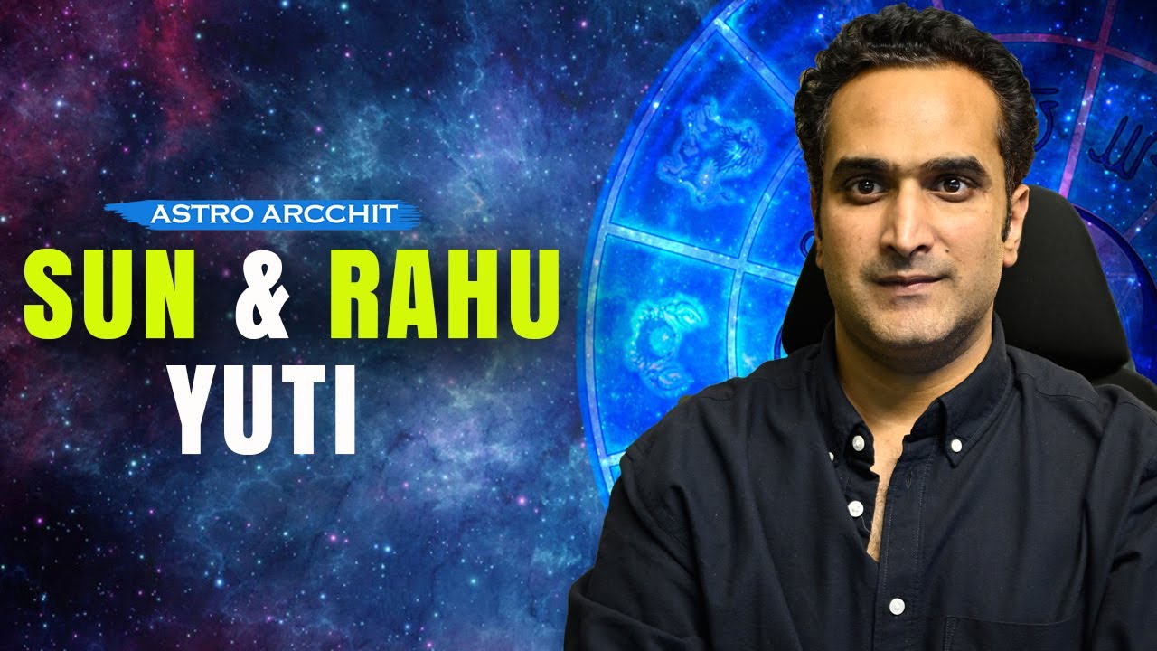 Sun & Rahu Yuti in Astrology | Powerful Effects on Career, Ego & Fame | Astro Arcchit