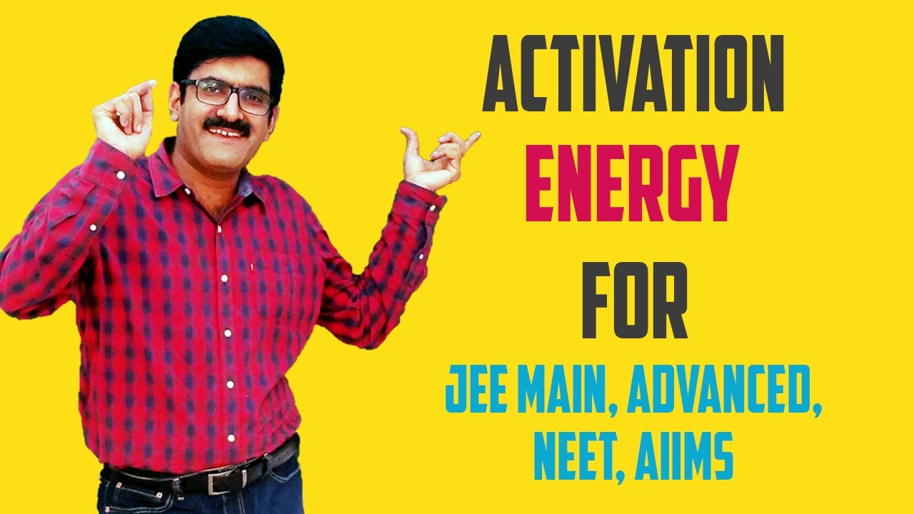 ACTIVATION ENERGY - JEE Main| Advance| AIIMS