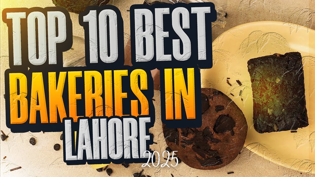 Top 10 Best Bakeries In Lahore 2025 | Best Bakers In Lahore | Layers Bakeshop | Tehzeeb Bakers