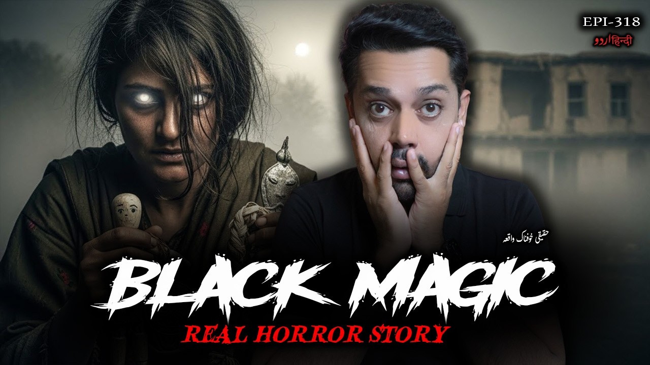Black Magic Gone Wrong &ndash; A Terrifying True Horror Tale (Urdu)