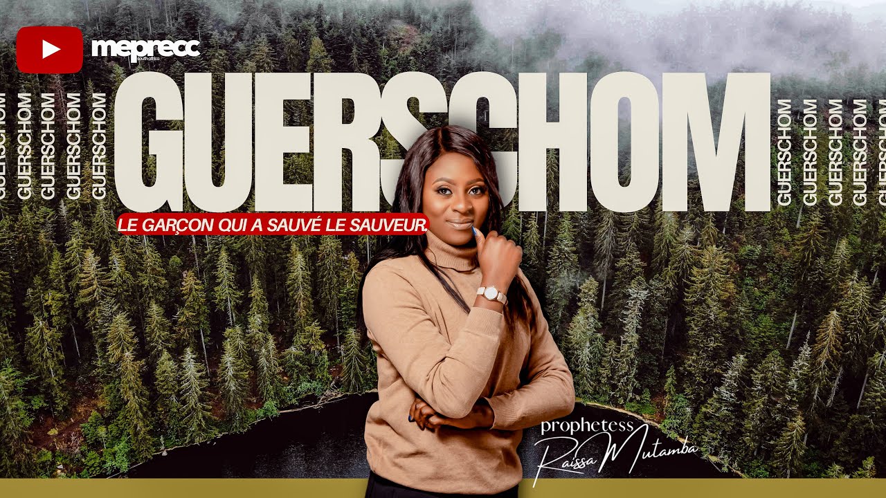 GUERSCHOM, LE GARÇON QUI A SAUVÉ LE SAUVEUR - Prophétesse Raissa Mutamba