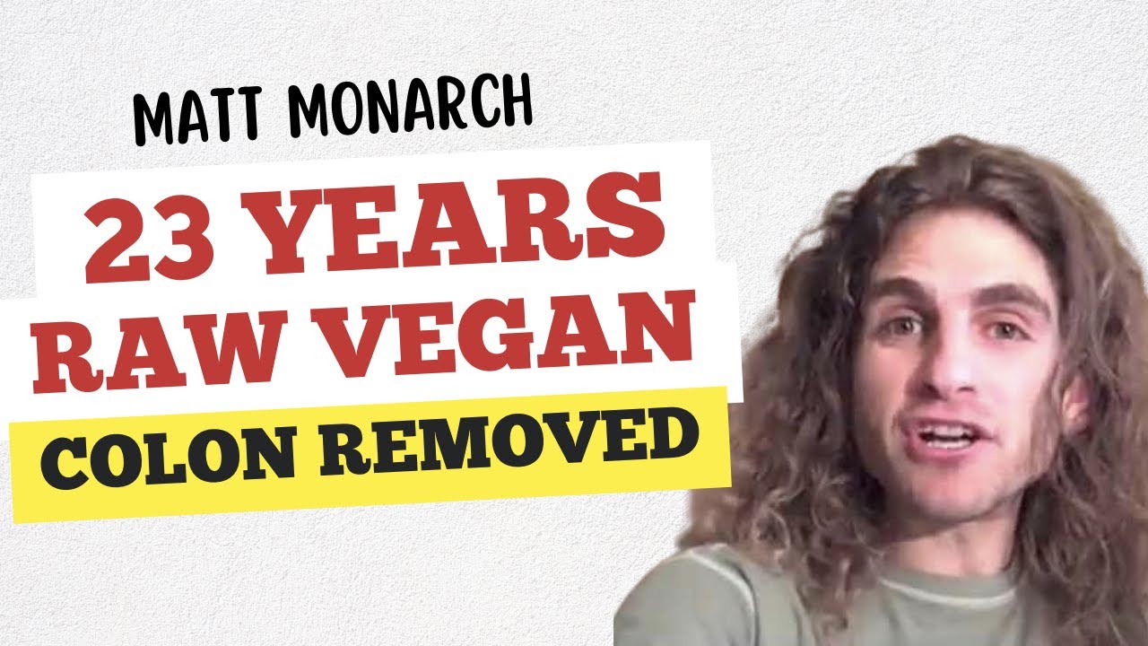 23 YEAR RAW VEGAN Matt Monarch on his COLON REMOVAL & Life Update
