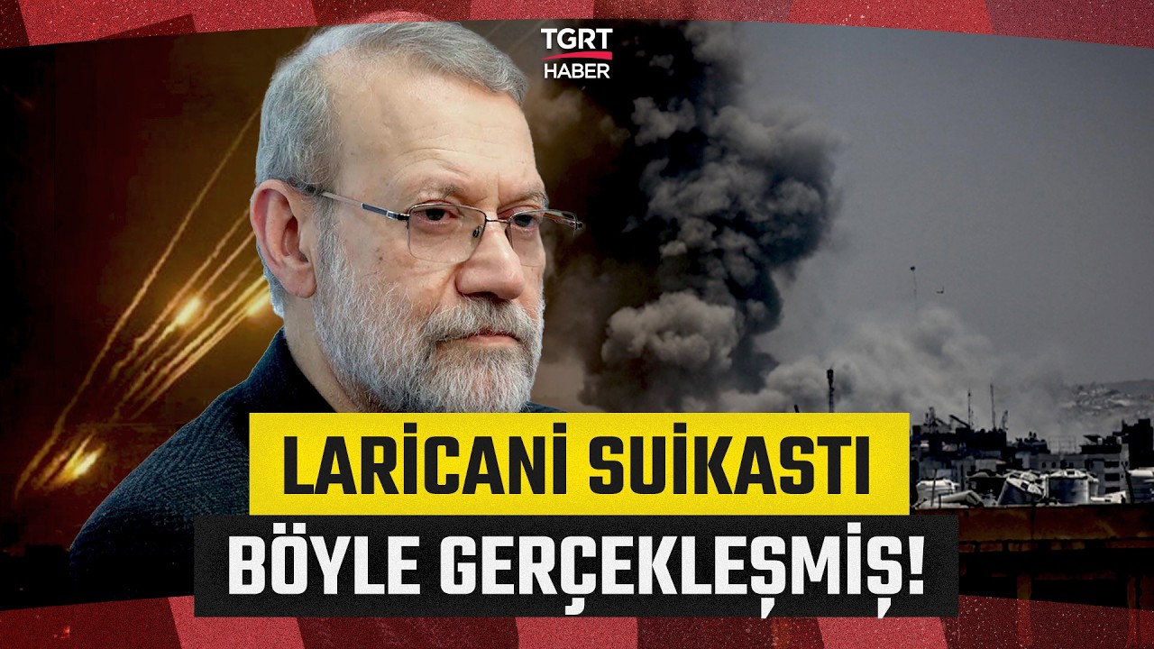 Ali Laricani Suikastının Detayları Ortaya Çıktı: Tüm Kaynaklar Seferber Edildi! - TGRT Haber