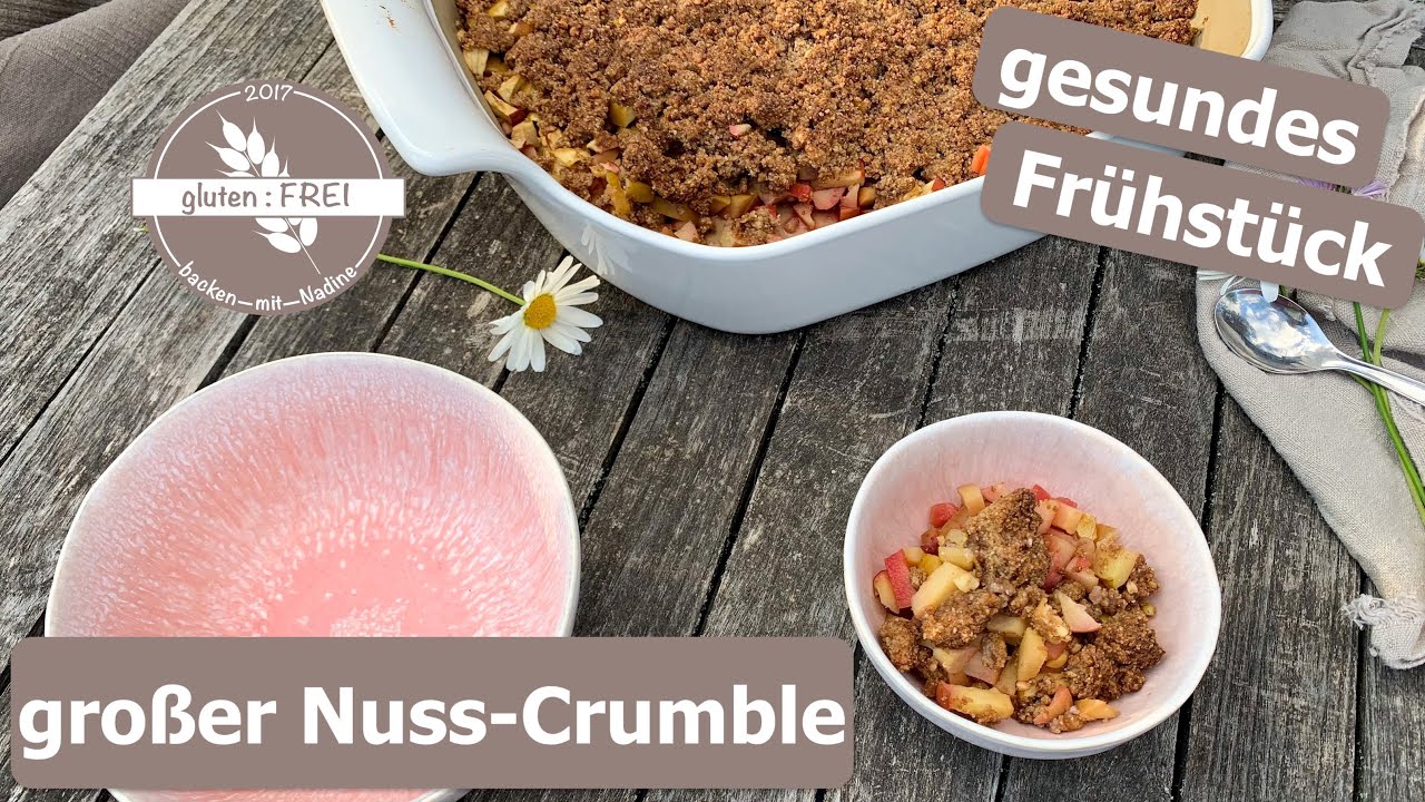 gesundes Frühstück / großer Nuss-Crumble / glutenfreie Rezepte / glutenfrei backen mit Nadine