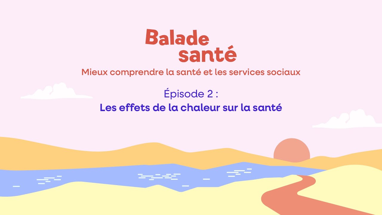 Balade Santé – Épisode 2 : Les effets de la chaleur sur la santé