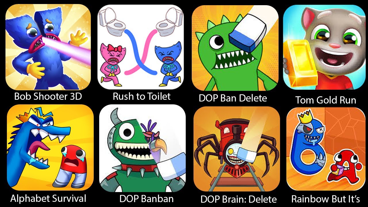 Alphabet Survival, Dop Banban, Choo Choo Charles DOP Delete, Tom Gold Run, Rush to Toilet