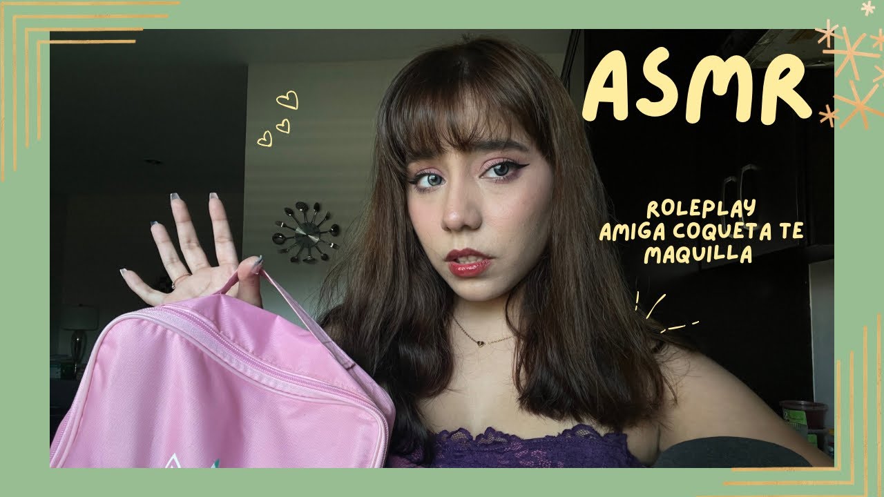 ASMR - AMIGA COQUETA TE MAQUILLA/ ROLPLAY
