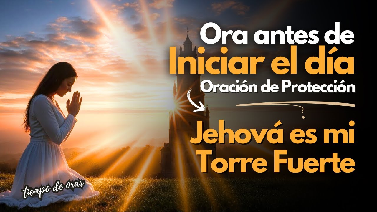 Proverbios 18:10 - Oración de Protección: El Nombre de Dios es tu Torre Fuerte 🛡️✨