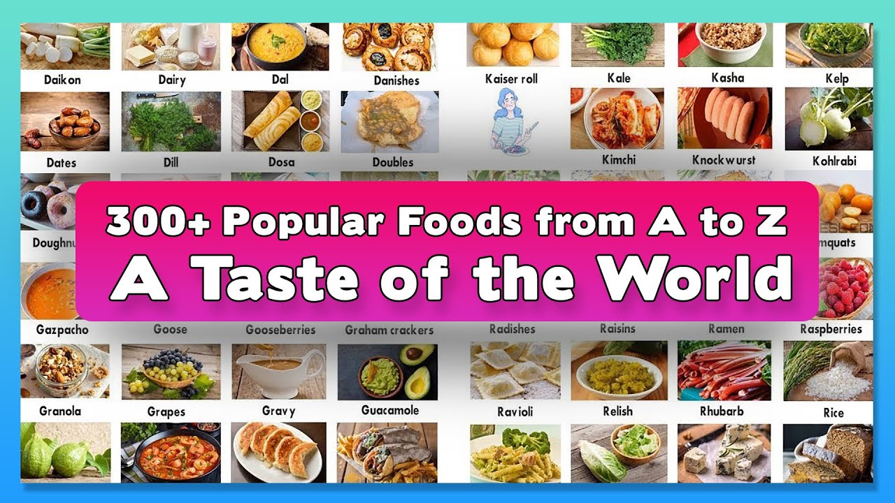 300+ Most Popular Foods in The World | List of Foods from A to Z