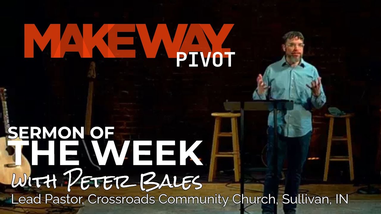 Make Way: Pivot | Peter Bales | Crossroads Community Church Sullivan, IN 2/8/26