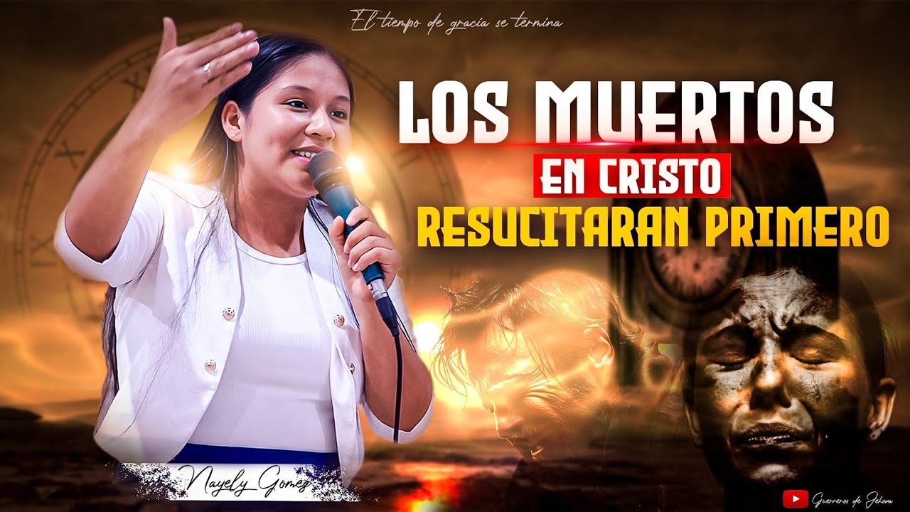 Los muertos en Cristo resucitaran primero Predica // Nayely Gomez 📖