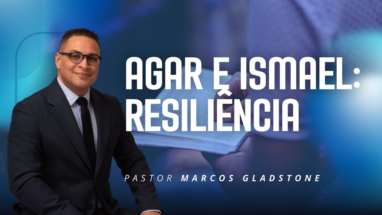 Agar e Ismael Resiliência | Marcos Gladstone