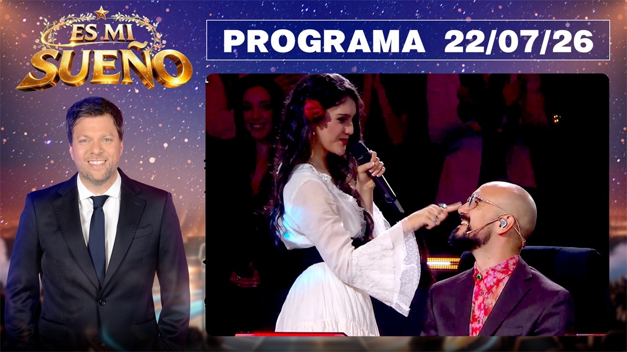 ES MI SUE&Ntilde;O - Programa 22/07/26