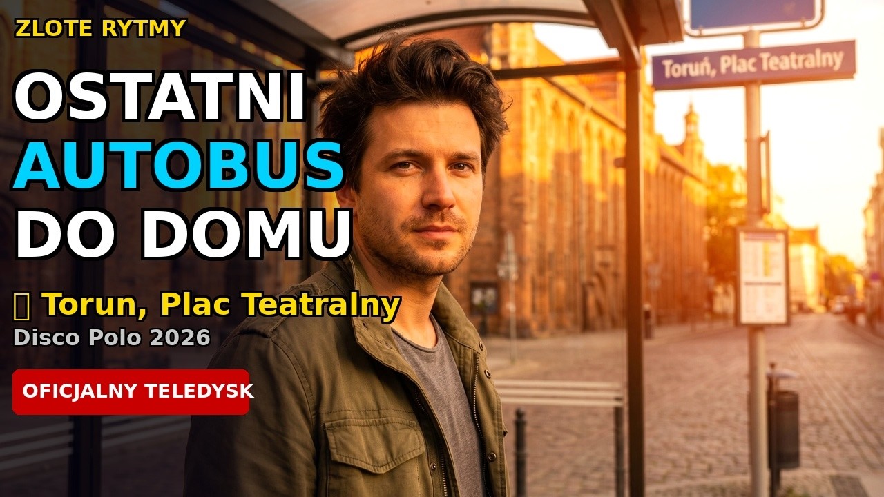 Ostatni Autobus Do Domu 🚌 HIT!!! Nocny Toruń | Oficjalny Teledysk | Disco Polo 2026 - Złote Rytmy