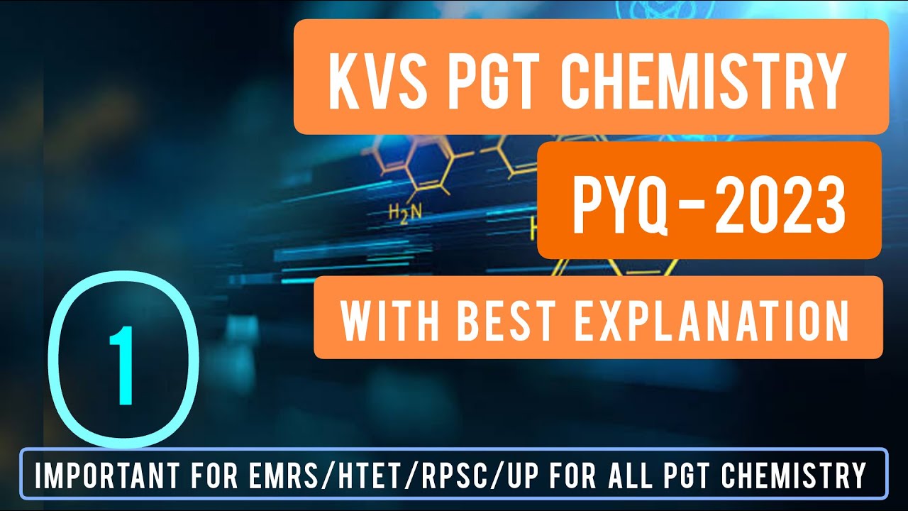 PART- 1 | KVS PGT CHEMISTRY PYQ - 2023 | IMPORTANT FOR EMRS PGT| HTET| RPSC | UP | FOR ALL PGT EXAM