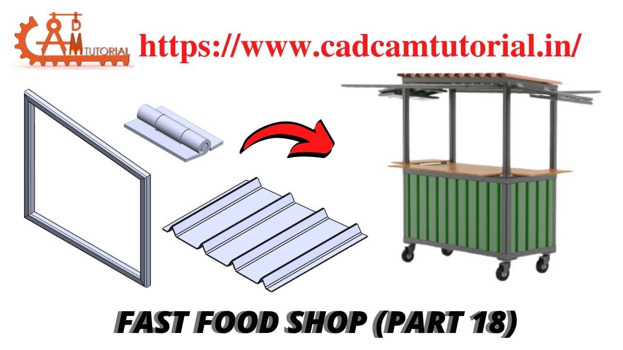 SOLIDWORK | WELDMENT | SHEET METAL | ASSEMBLY | PORTABLE CAFE | CONTAINER | FAST FOOD SHOP (PART 18)