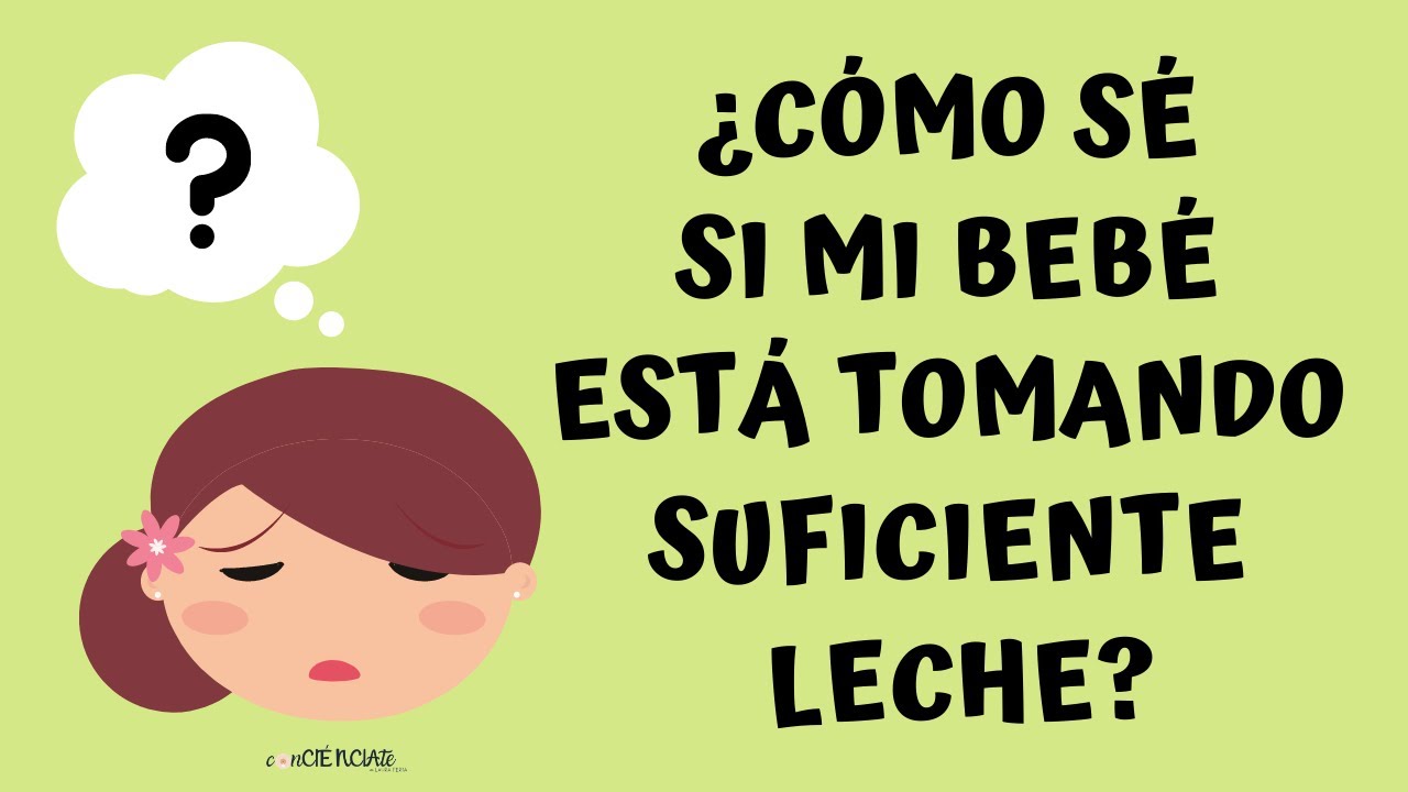 ¿CÓMO SÉ SI MI BEBÉ ESTÁ TOMANDO SUFICIENTE LECHE?