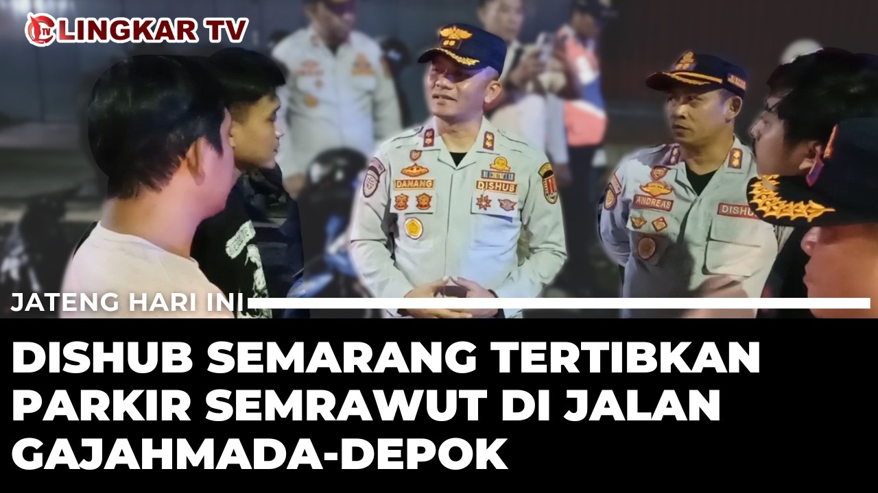 MACET DAN SEMRAWUT, DISHUB KOTA SEMARANG TERTIBKAN PARKIR DI JALAN GAJAHMADA-DEPOK