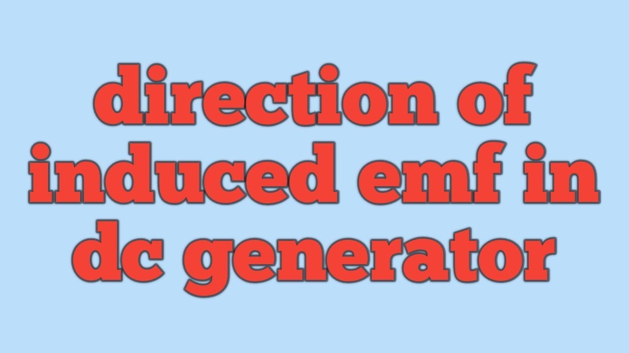 Direction of induced emf in dc generator