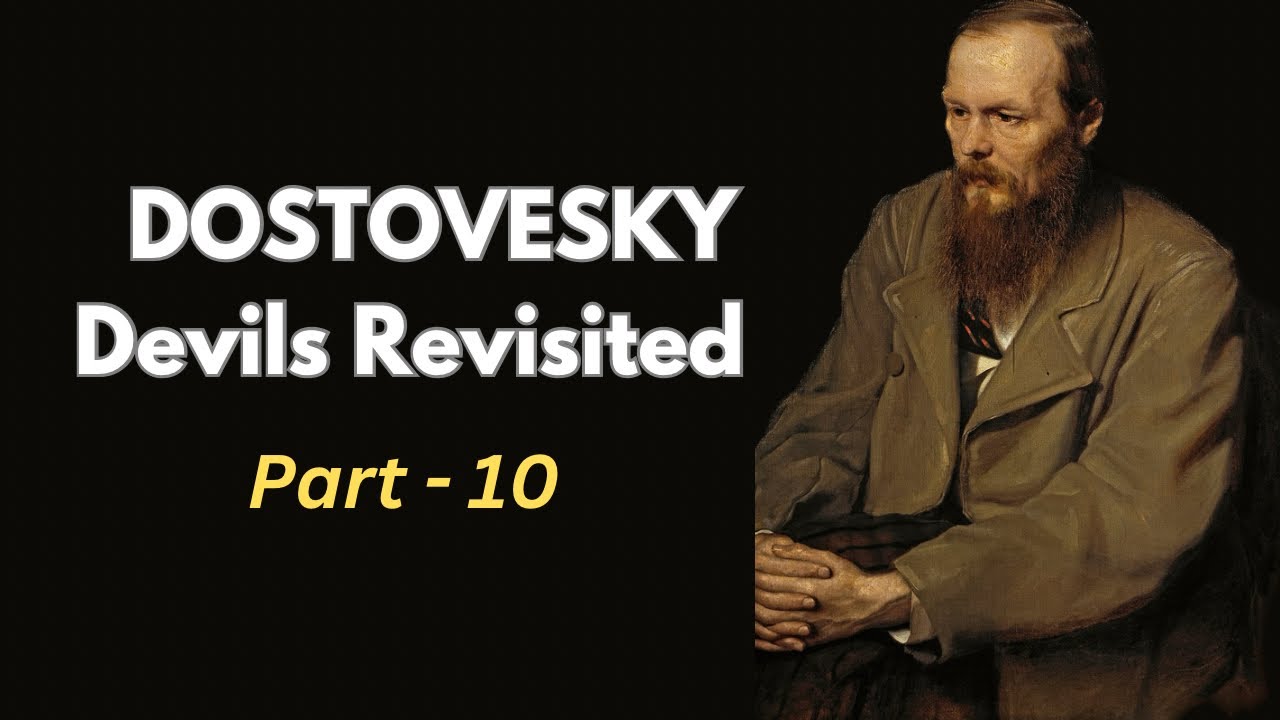 Dostoevsky Devils Revisited - Part 10