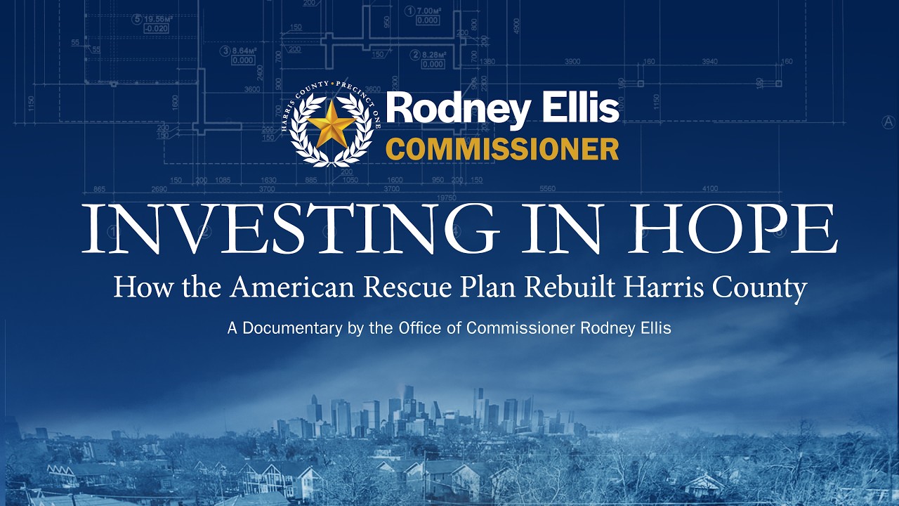 Investing In Hope: How the American Rescue Plan Rebuilt Harris County (Full Documentary)