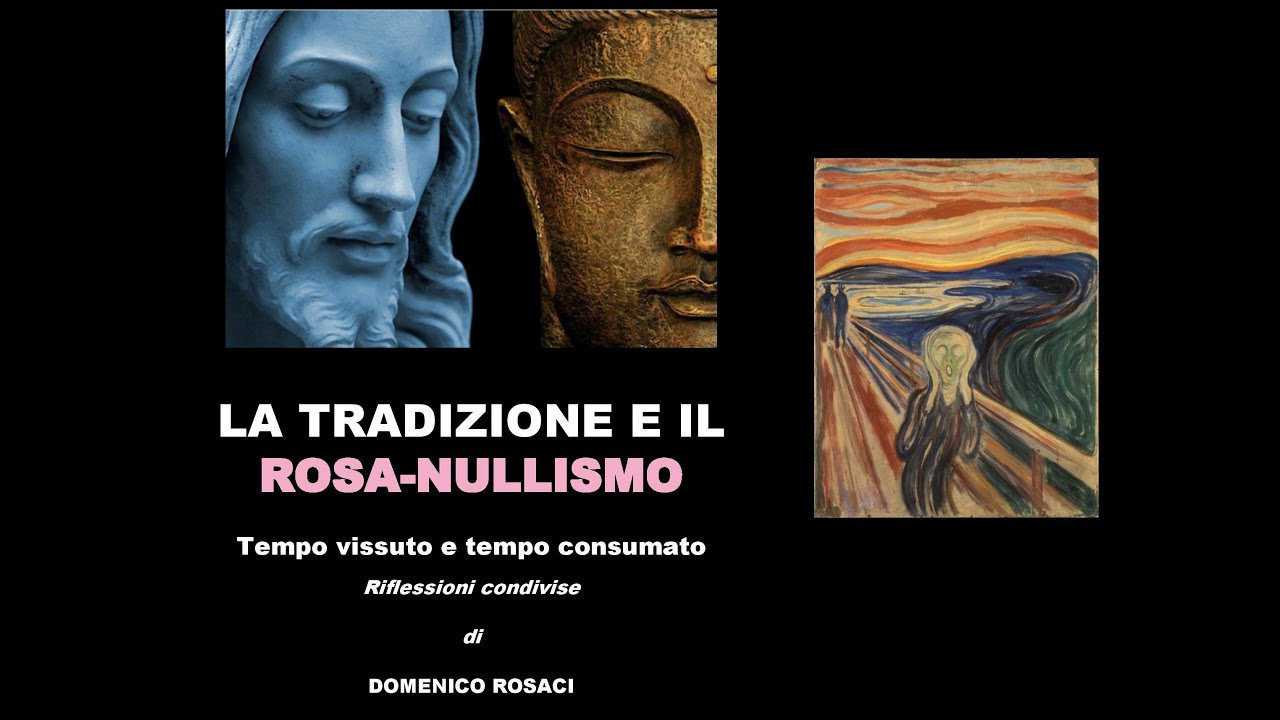 LA TRADIZIONE E IL ROSA-NULLISMO. Tempo vissuto e tempo consumato.  DOMENICO ROSACI.