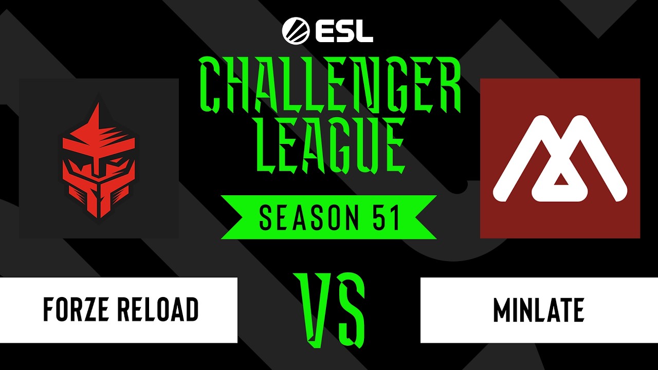 FORZE Reload vs. MINLATE - ESL Challenger League - Season 51 - EU
