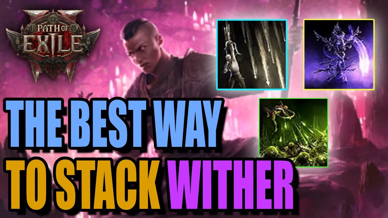 What is the Best Way to Stack Wither in Path of Exile 2?