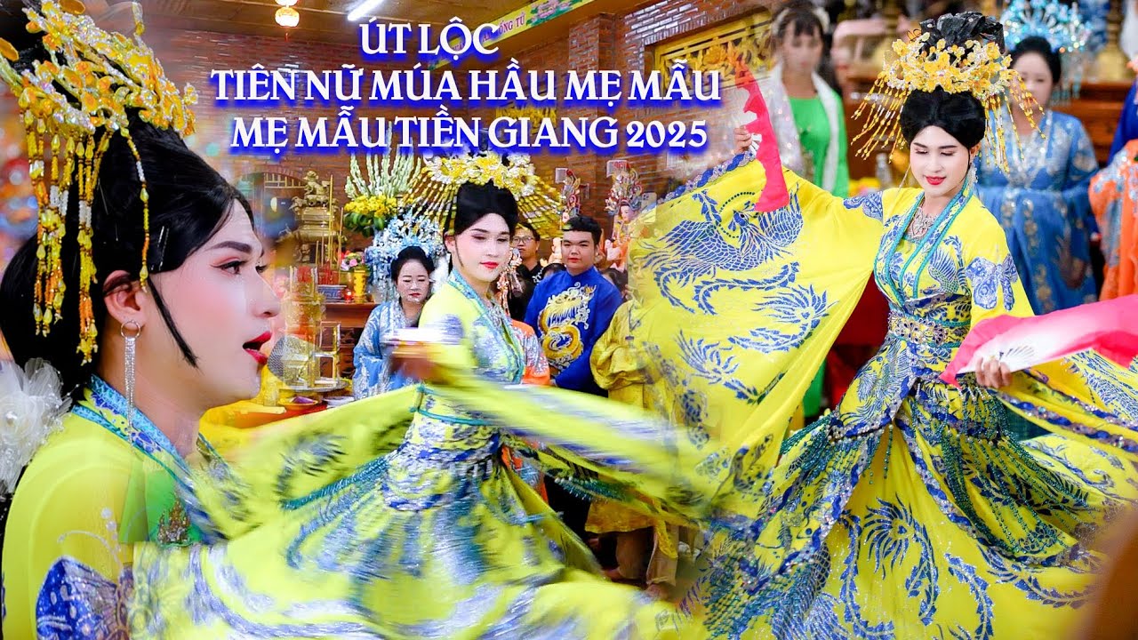 ÚT LỘC - TIÊN NỮ MÚA HẦU MẸ MẪU - MẸ MẪU TIỀN GIANG - 13 - 05 - 2025 AL