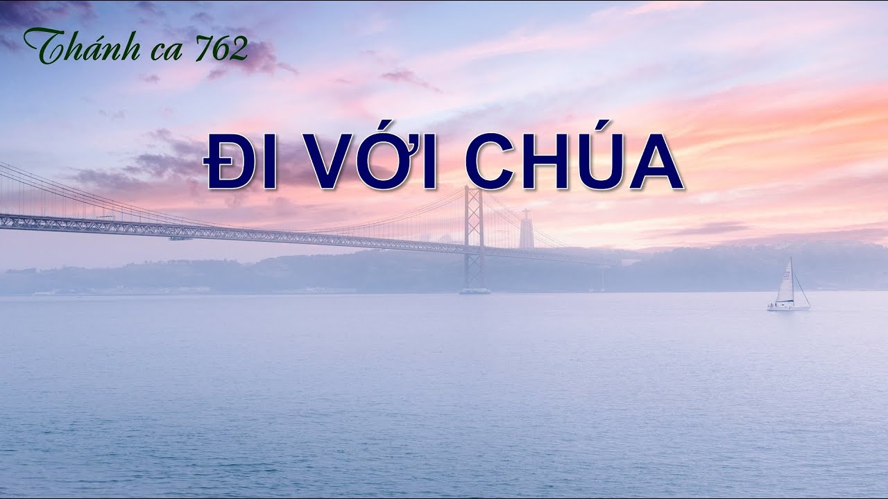 ĐI VỚI CHÚA - Thánh ca 762