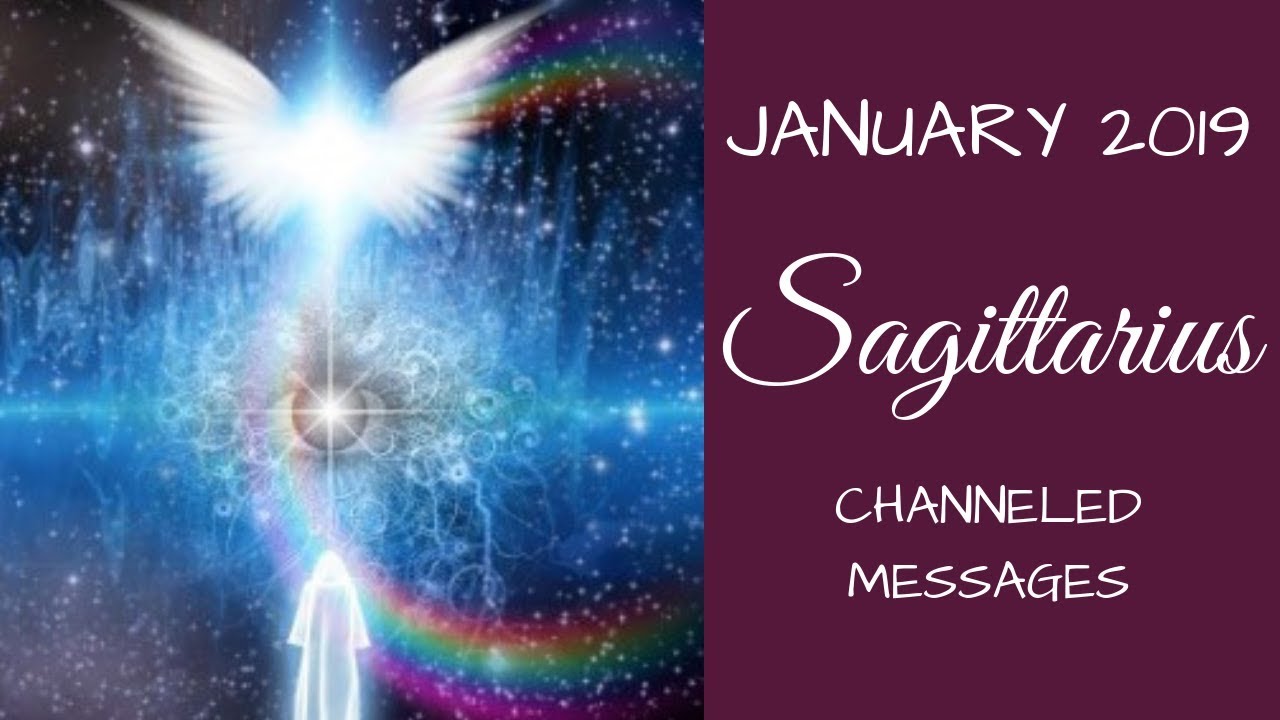 SAGITTARIUS **CHANNELED MESSAGES** JANUARY 2019
