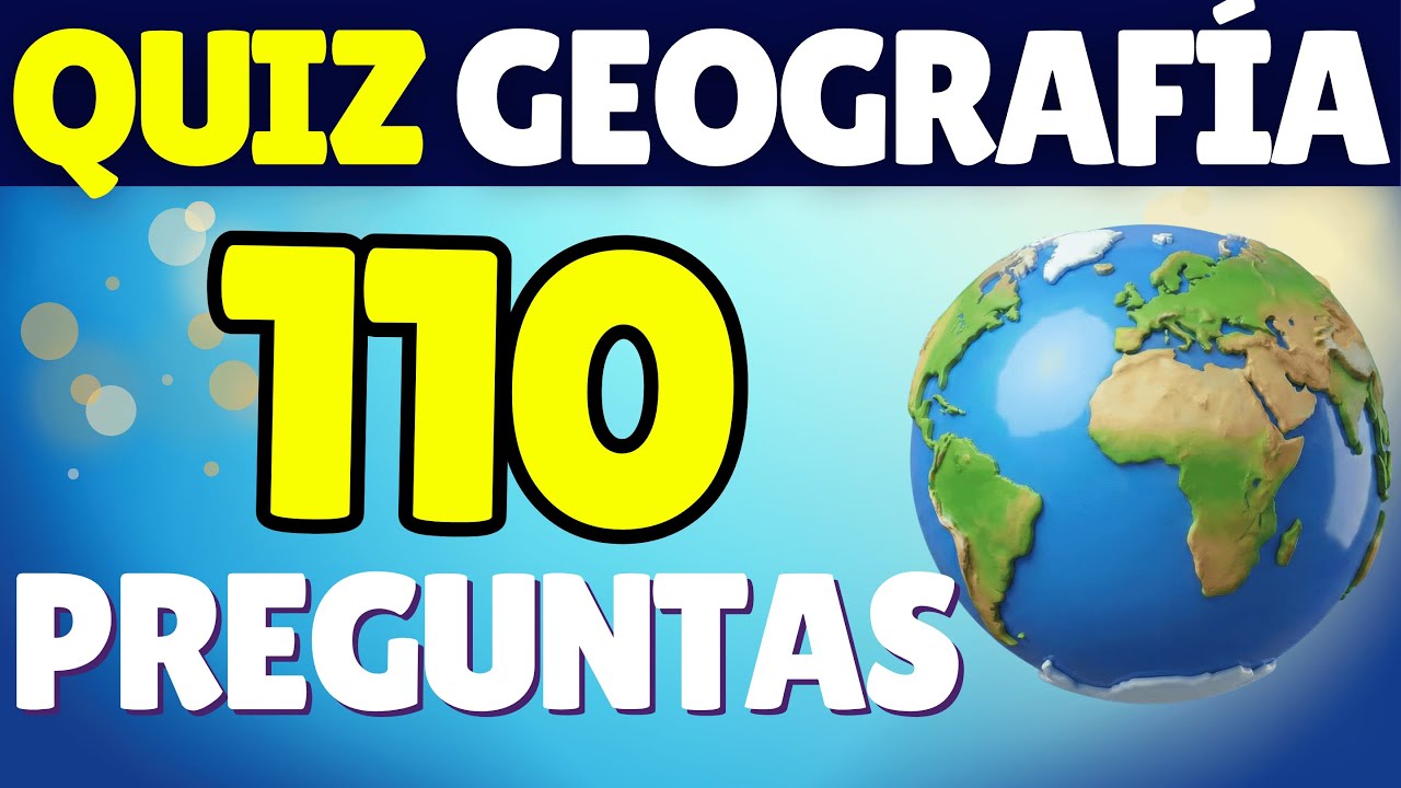 110 PREGUNTAS DE GEOGRAFÍA PARA PROBAR TUS CONOCIMIENTOS | QUIZ
