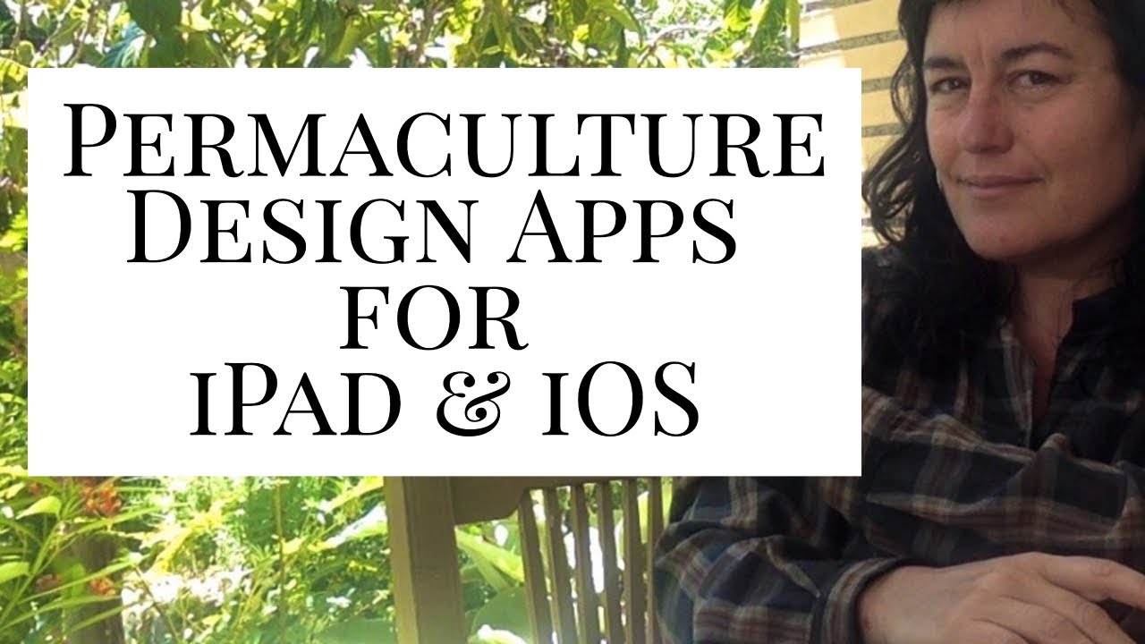iPad Apps for Permaculture Landscape Garden Whole System Design!