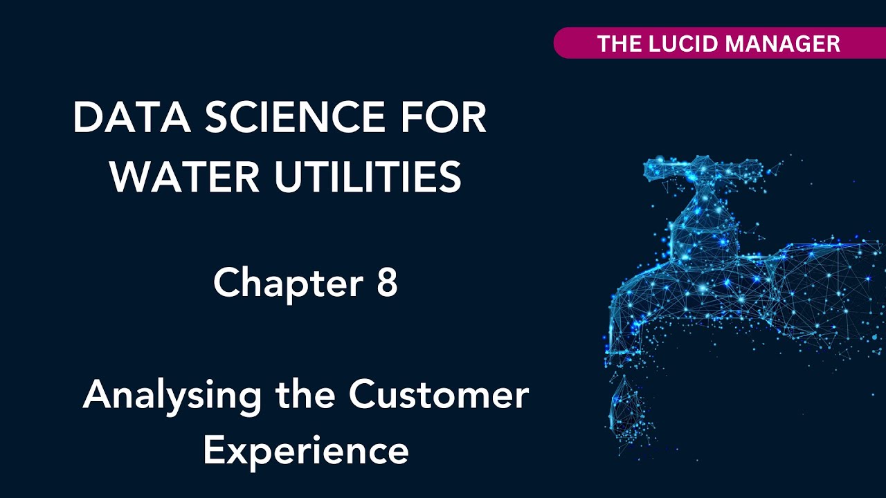 Data Science for Water Utilities: Analysing the Customer Experience