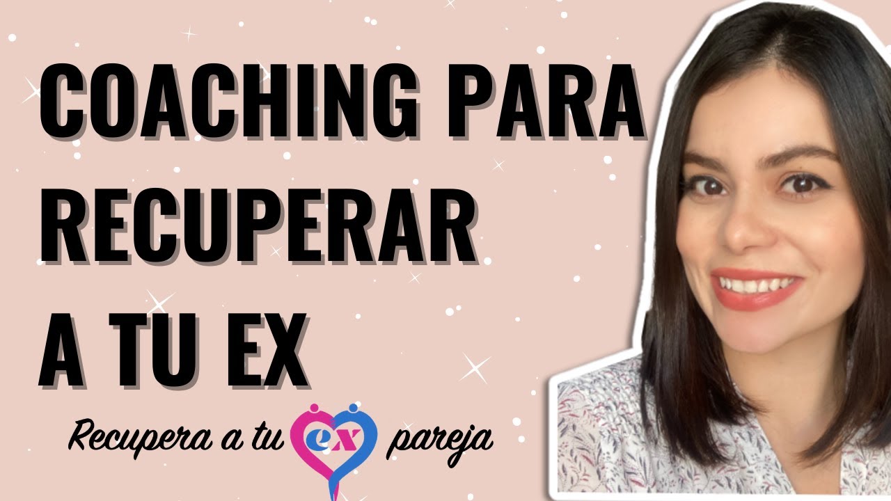 &iexcl;SESI&Oacute;N de COACHING para RECUPERAR a tu EX PAREJA!