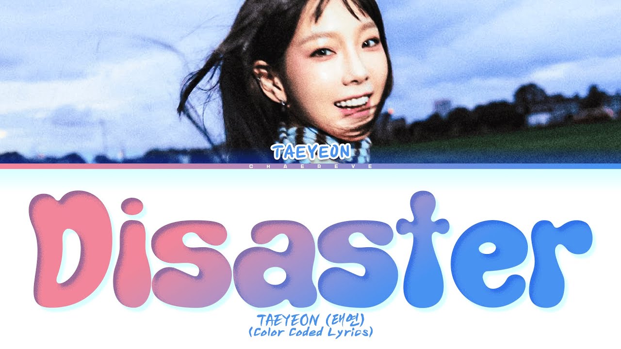 TAEYEON Disaster Lyrics (Color Coded Lyrics)