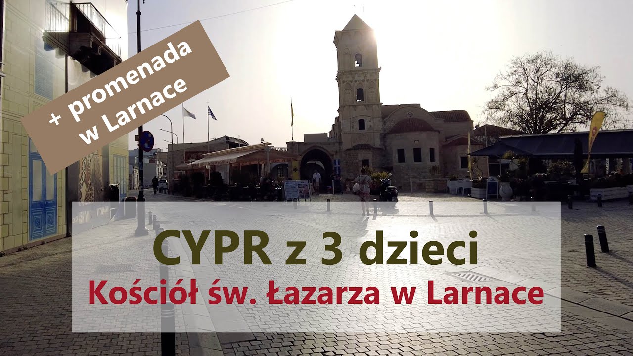 ✈️KS008 #3🌴CYPR z 3 dzieci: zwiedzamy ⛪ Kości&oacute;ł św. Łazarza, spacer po Larnace + promenada i zakupy🧺