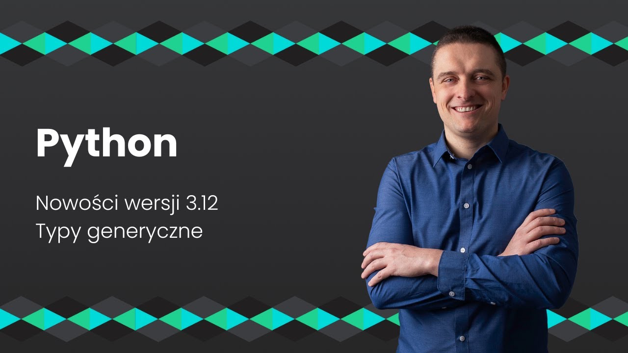 Jak zapisywać typy generyczne w Python 3.12 + Przypomnienie mechanizmu Type Hints
