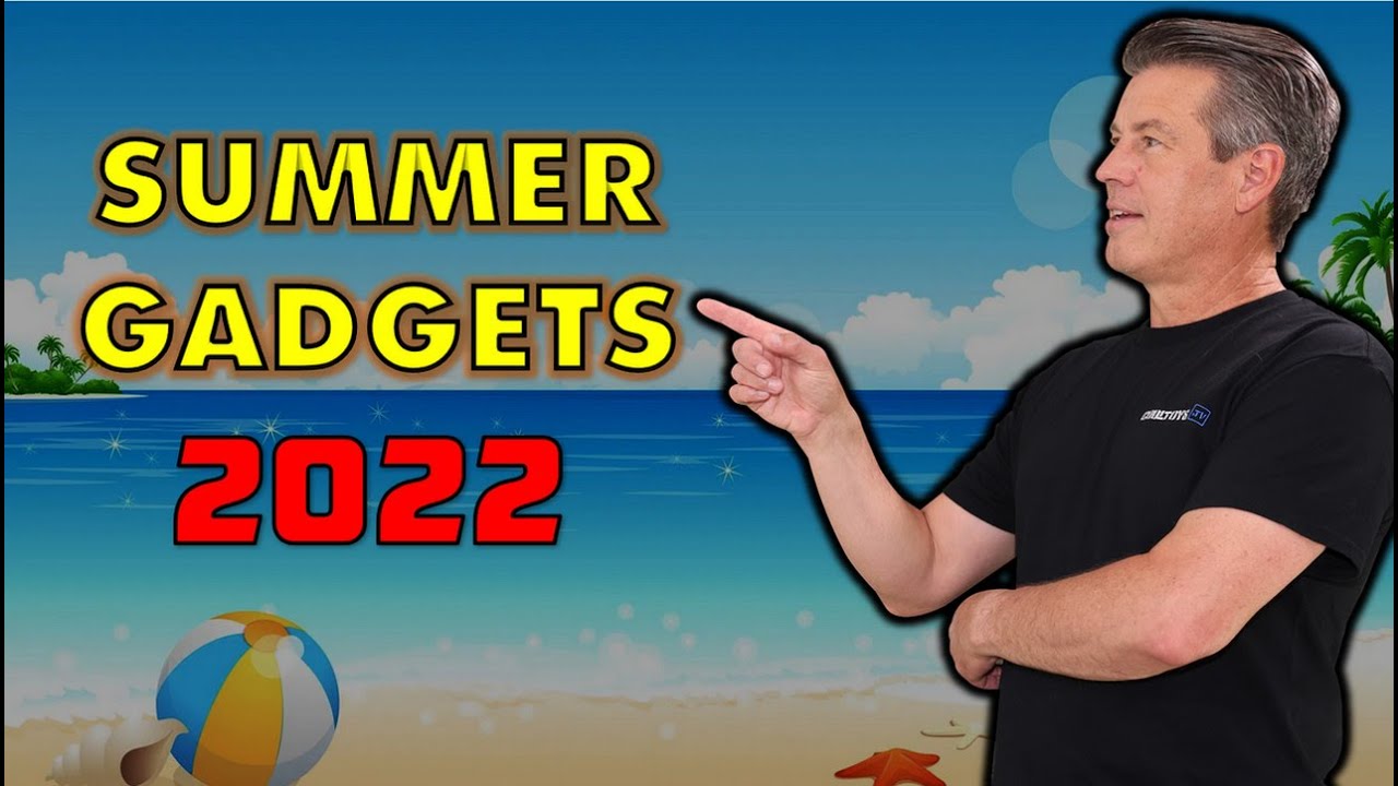 Summer is Coming BEST SUMMER GADGETS