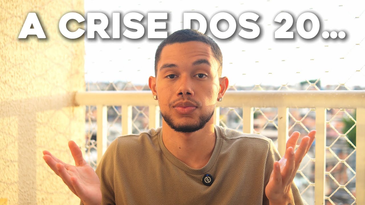 A CRISE DOS 20 E POUCOS ANOS