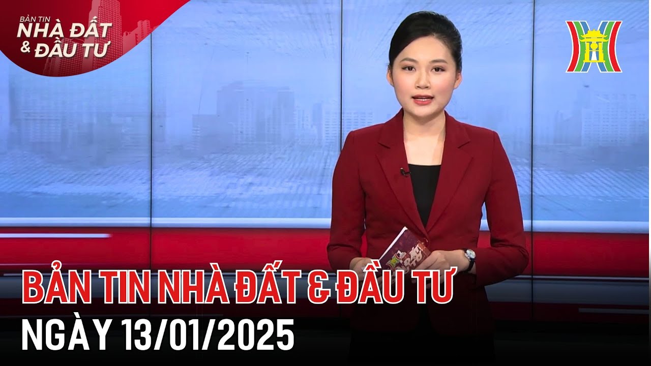 Bản tin Nhà đất & đầu tư 13/01/2025: Bộ Tài chính chưa chốt lộ trình đánh thuế bđs thứ hai,...