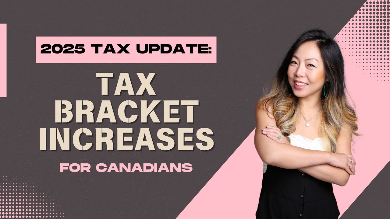 2025 Tax Update: Tax Bracket Increases for Canadians