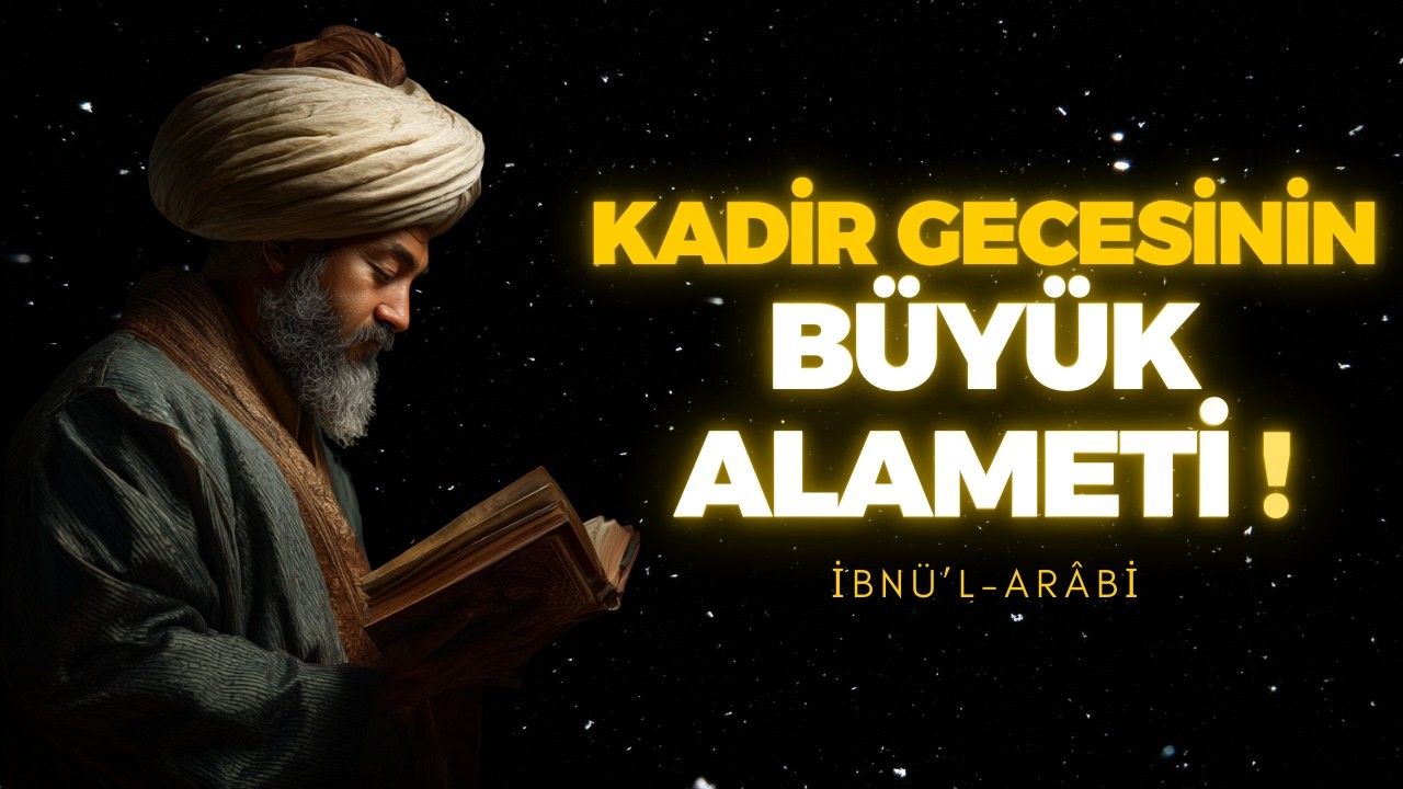 BU GECEYE DİKKKAT ÇÜNKÜ RAMAZANIN SON ON GÜNÜNDE SAKLI KADİR GECESİ OLABİLİR | İBN ARABİ