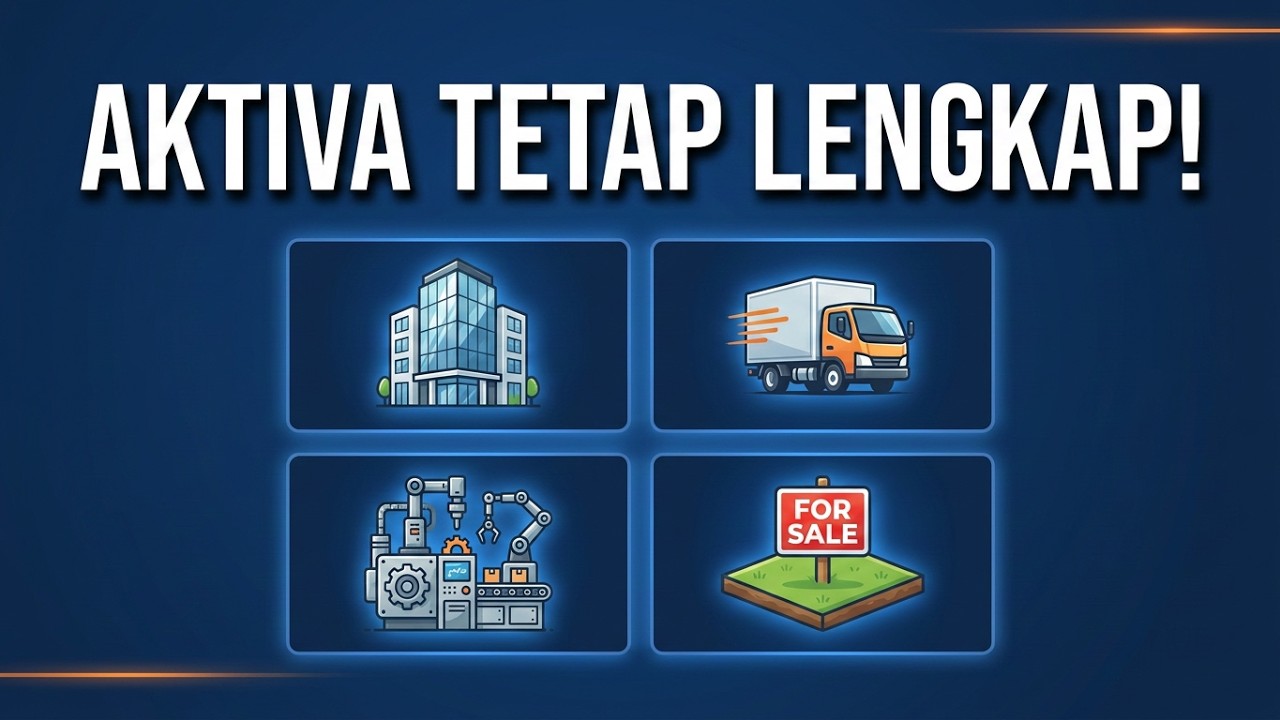 Penjelasan Lengkap Aktiva Tetap ( Aset Tetap )