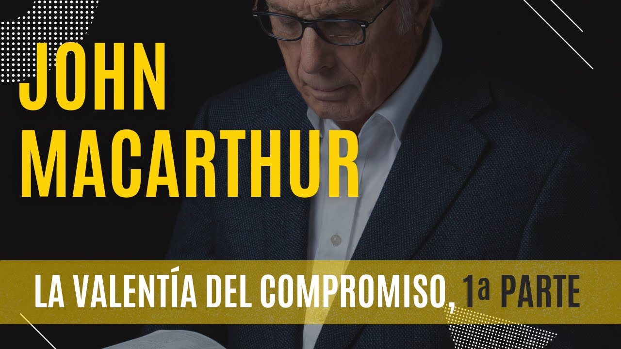 La valentía del compromiso, 1ª Parte - John MacArthur- 24/11/1974