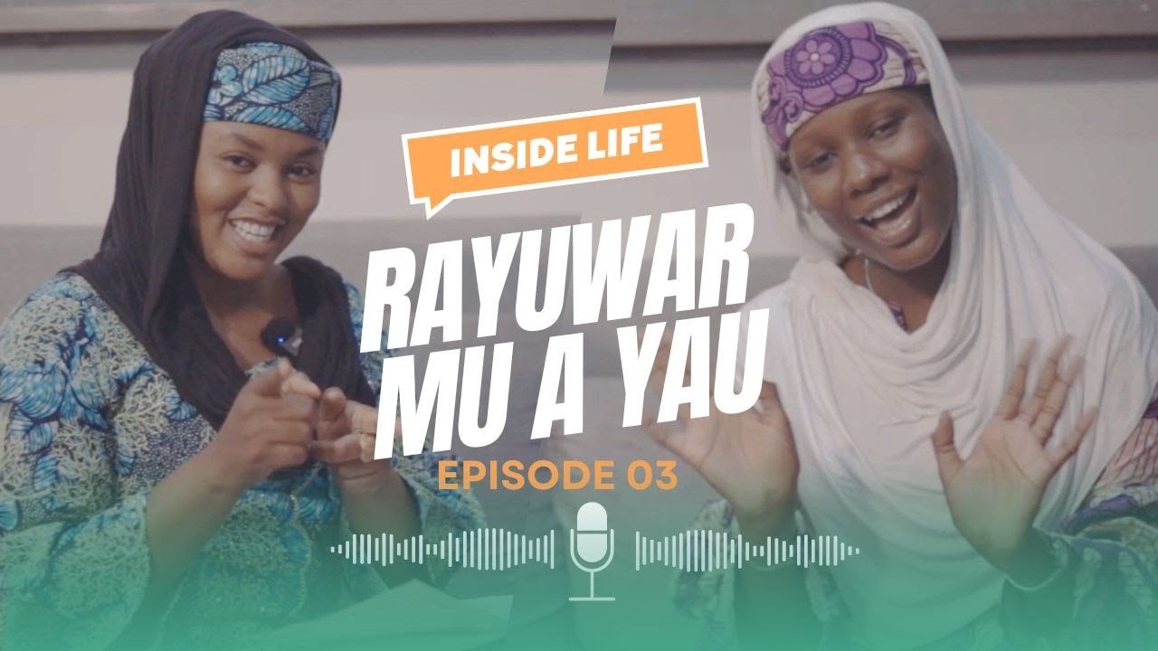 RayuwarMu A Yau [Inside Life] | Episode 3