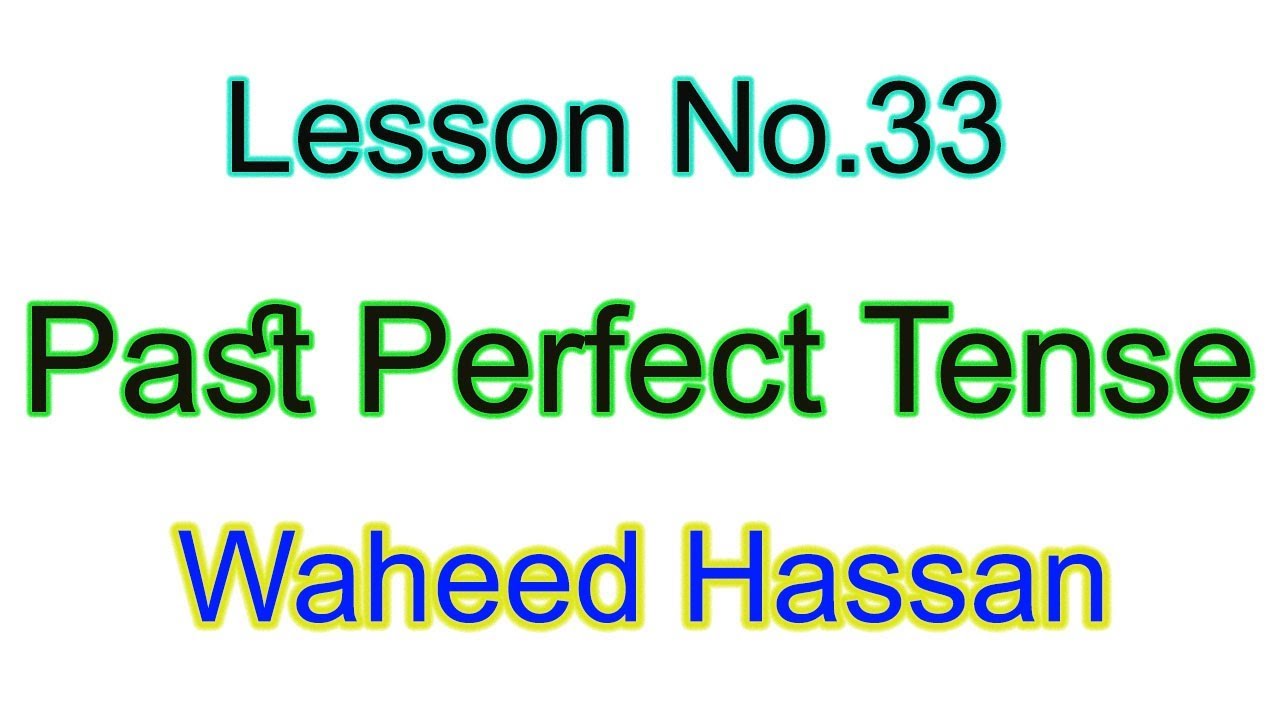 Past Perfect tense in urdu Learn English Grammar in urdu hindi Lesson No 33 by WAHEED HASSAN