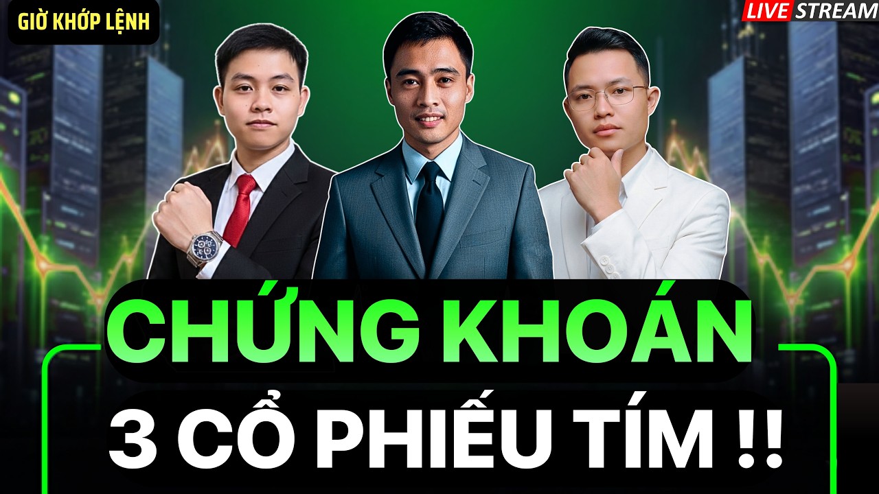 Giờ Khớp Lệnh: 3 Cổ Phiếu Tâm Điểm Thị Trường
