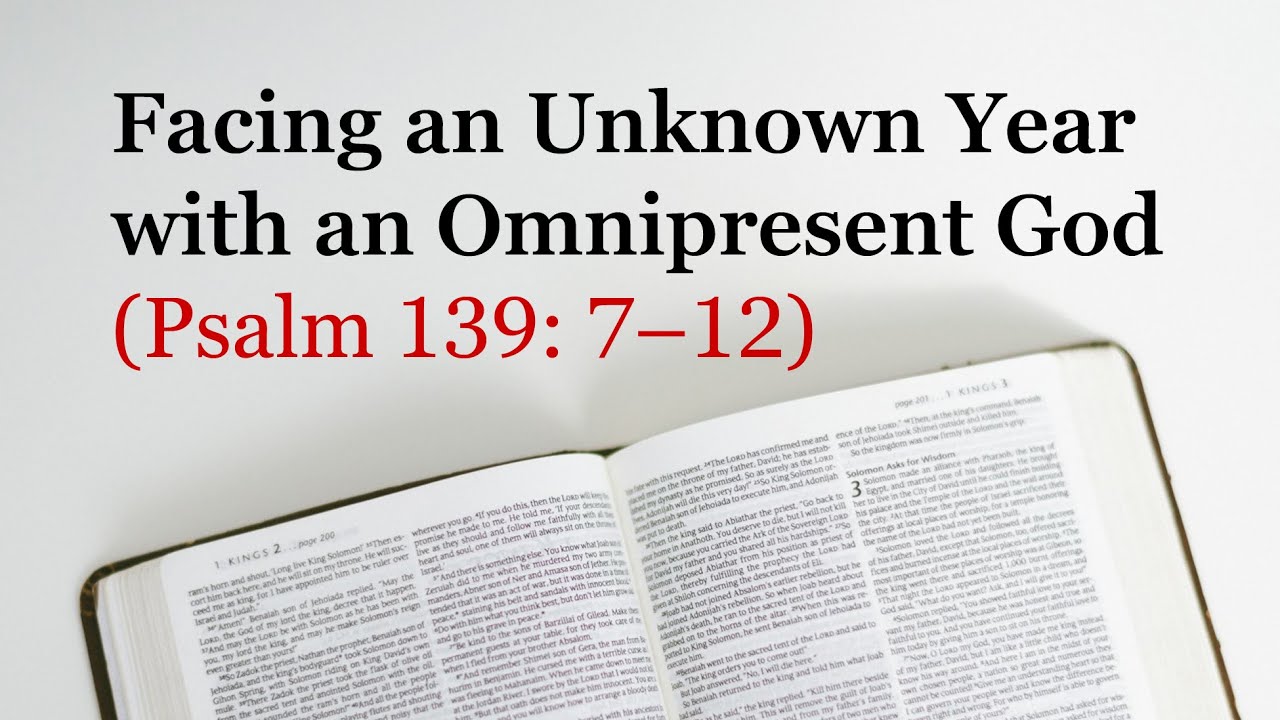 Facing an Unknown Year with an Omnipresent God (Psalm 139: 7–12)