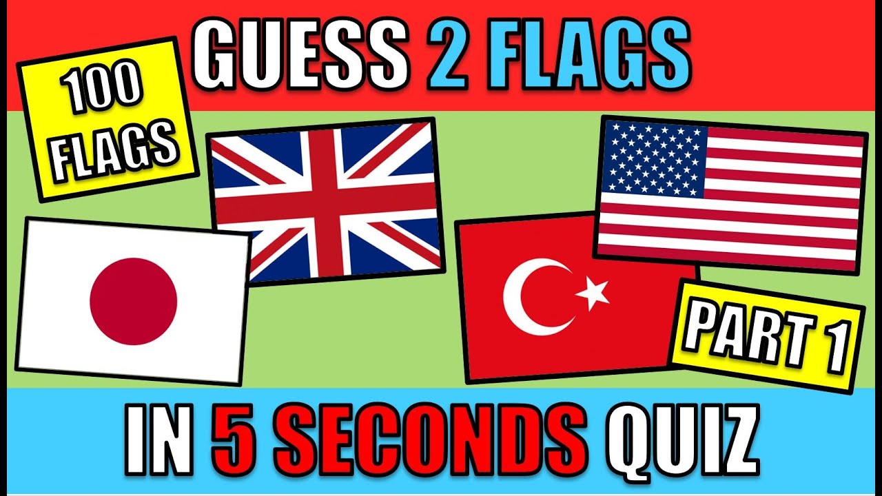 Guess 2 Flags in 5 Seconds Quiz - PART 1